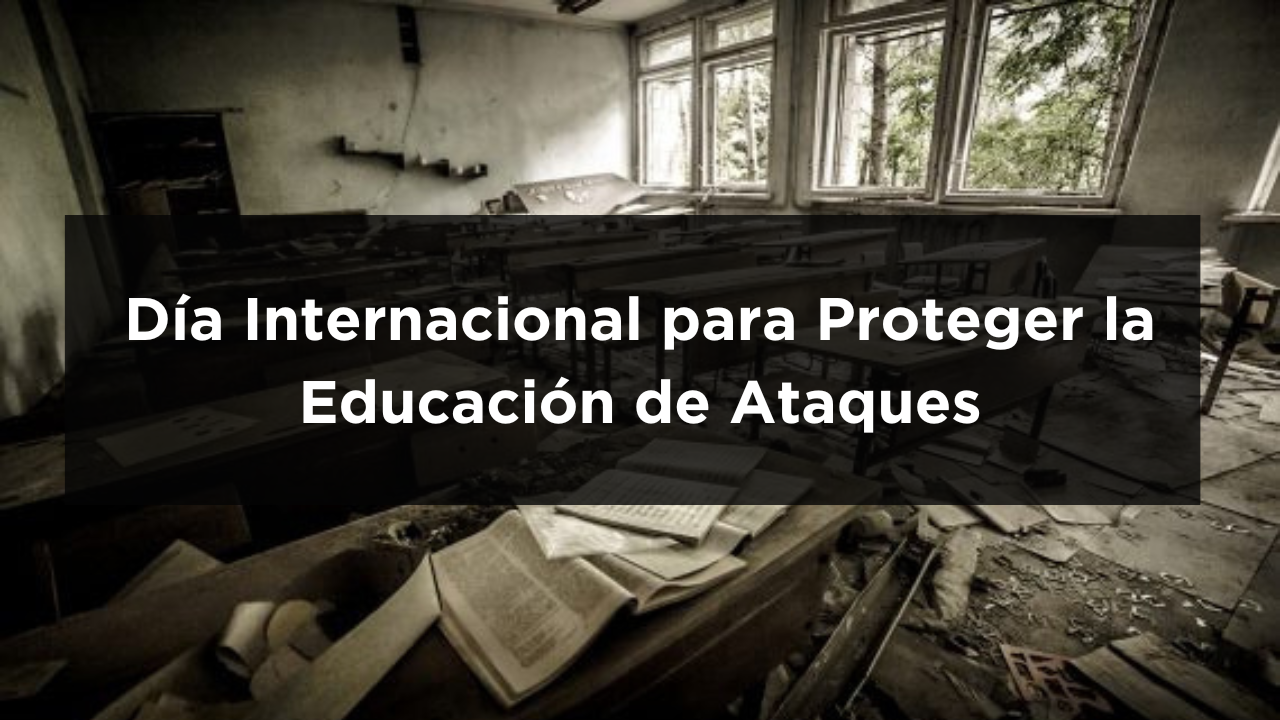 Día Internacional para Proteger la Educación de ataques